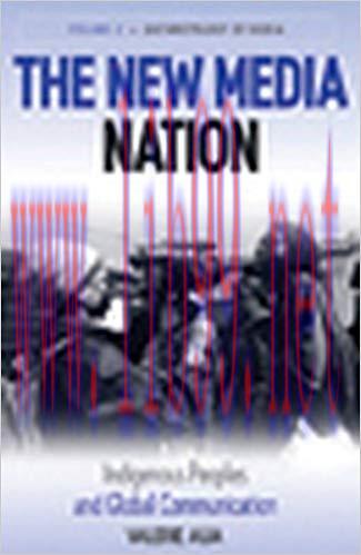 The New Media Nation: Indigenous Peoples and Global Communication (Anthropology of Media Book 2...