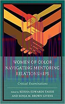 Women of Color Navigating Mentoring Relationships: Critical Examinations