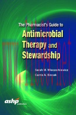 [AME]The Pharmacist&rsquo;s Guide to Antimicrobial Therapy and Stewardship