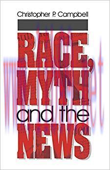 Race, Myth and the News 1st Edition,
