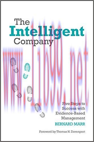 The Intelligent Company: Five Steps to Success with Evidence-Based Management 1st Edition,