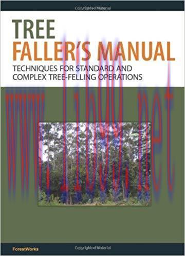 Tree Faller&rsquo;s Manual: Techniques for Standard and Complex Tree-Felling Operations