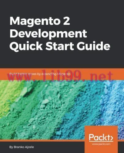 [FOX-Ebook]Magento 2 Development Quick Start Guide: Build better stores by extending Magento