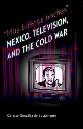 Muy buenas noches: Mexico, Television, and the Cold War (The Mexican Experience)