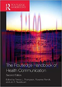 The Routledge Handbook of Health Communication (Routledge Communication Series) 2nd Edition,