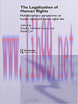 The Legalization of Human Rights: Multidisciplinary Perspectives on Human Rights and Human Righ...