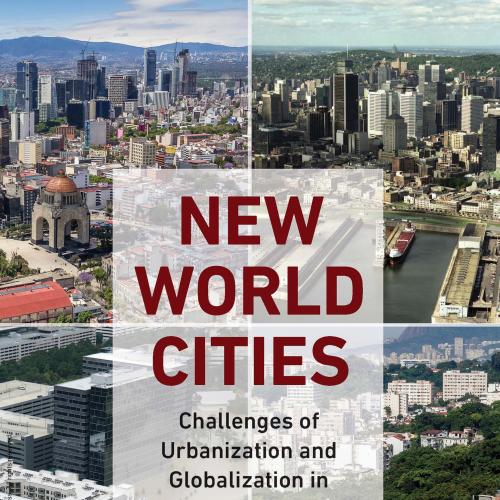 New World Cities Challenges of Urbanization and Globalization in the Americas