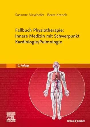 [AME]Fallbuch Physiotherapie: Innere Medizin mit Schwerpunkt Kardiologie/Pulmologie, 2nd Editio...