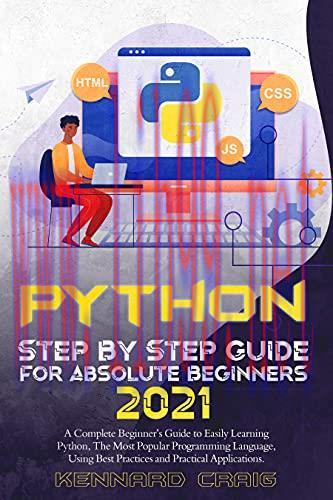 [FOX-Ebook]Python Step By Step Guide For Absolute Beginners 2021: A Complete Beginner&rsquo;s Guide t...