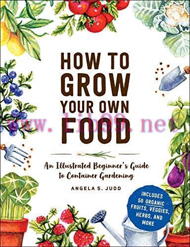 [FOX-Ebook]How to Grow Your Own Food: An Illustrated Beginner's Guide to Container Gardening