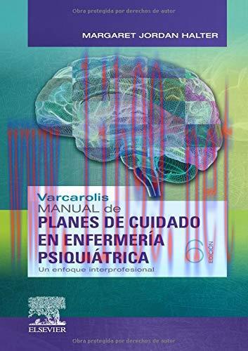 [AME]Varcarolis. Manual de planes de cuidado en enfermer&iacute;a psiqui&aacute;trica (6&ordf; ed.): Un enfoque in...