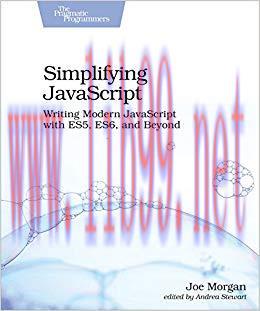 Simplifying JavaScript: Writing Modern JavaScript with ES5, ES6, and Beyond 1st Edition,