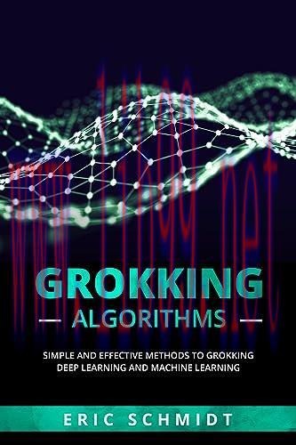 [FOX-Ebook]GROKKING ALGORITHMS: Simple and Effective Methods to Grokking Deep Learning and Mach...