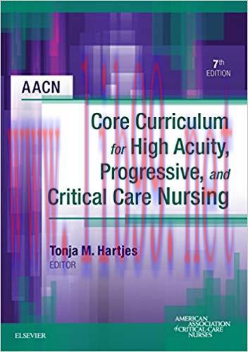 (PDF)AACN Core Curriculum for High Acuity, Progressive and Critical Care Nursing &ndash; E-Book 7th E...