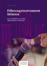 [PDF]F&uuml;hrungsinstrument Stimme: In 10 Schritten zu mehr akustischem Charisma