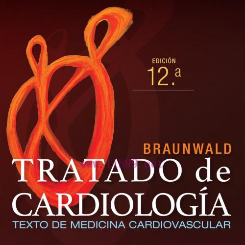 [AME]Braunwald. Tratado de cardiolog&iacute;a: Texto de medicina cardiovascular, 12th edition (True PD...