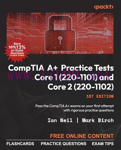 [FOX-Ebook]CompTIA A+ Practice Tests Core 1 (220-1101) and Core 2 (220-1102): Pass the CompTIA ...
