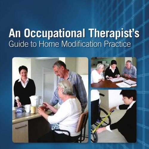 Occupational Therapist's Guide to Home Modification Practice, An - Wei Zhi