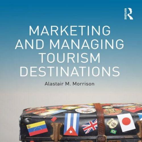 Marketing and Managing Tourism Destinations