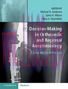 [AME]Decision-Making in Orthopedic and Regional Anesthesiology: A Case-Based Approach