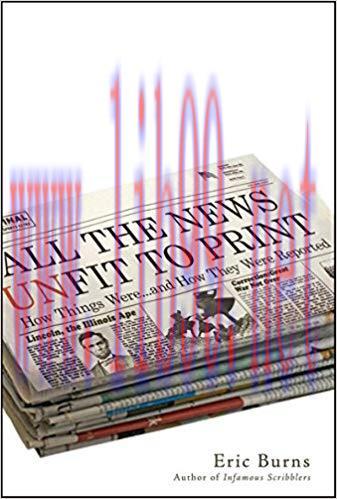 All the News Unfit to Print: How Things Were&hellip; and How They Were Reported 1st Edition,