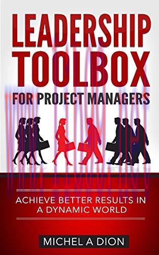 [FOX-Ebook]Leadership Toolbox for Project Managers: Achieve better results in a dynamic world