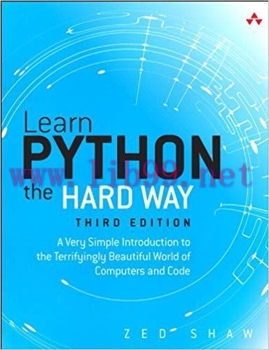 Learn Python the Hard Way: A Very Simple Introduction to the Terrifyingly Beautiful World of Co...