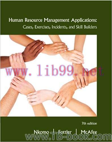 Human Resource Management Applications: Cases, Exercises, Incidents, and Skill Builders 7th Edi...