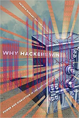 Why Hackers Win: Power and Disruption in the Network Society 1st Edition,