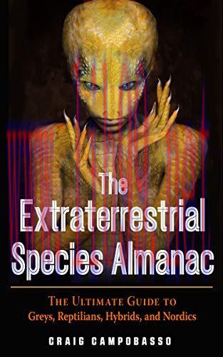 [FOX-Ebook]The Extraterrestrial Species Almanac: The Ultimate Guide to Greys, Reptilians, Hybri...