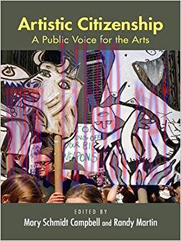 Artistic Citizenship: A Public Voice for the Arts 1st Edition,