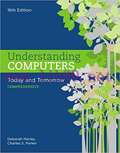Understanding Computers: Today and Tomorrow, Comprehensive 16th Edition,