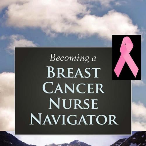 Becoming a Breast Cancer Nurse Navigator