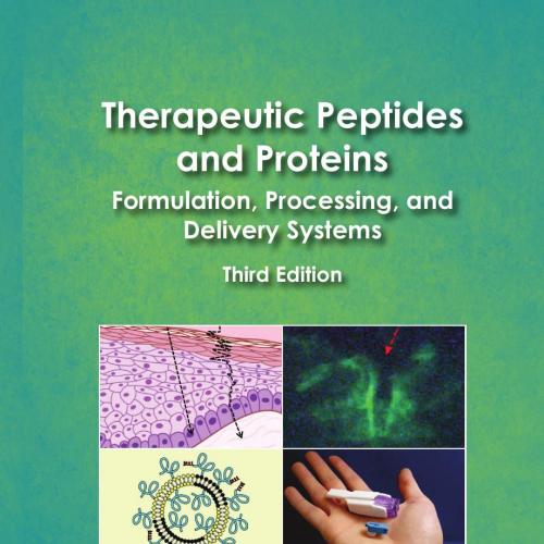 Therapeutic Peptides and Proteins_ Formulation, Processing, and Delivery Systems, Third Edition