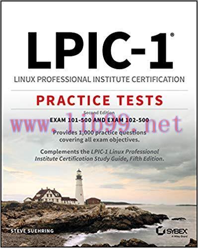 LPIC-1 Linux Professional Institute Certification Practice Tests: Exam 101-500 and Exam 102-500...