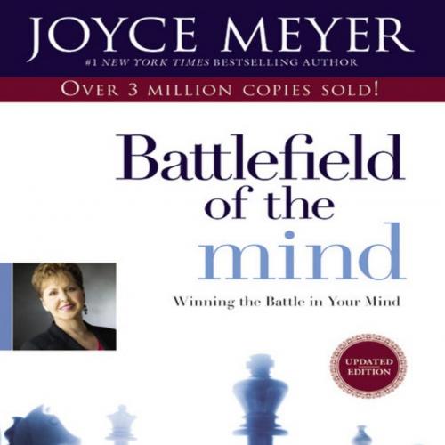 Battlefield of the Mind_ Winning the Battle in Your Mind - Joyce Meyer