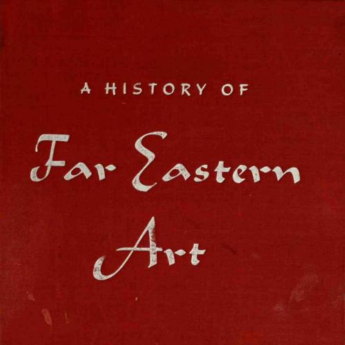 History of Far Eastern Art, A - Lee, Sherman E