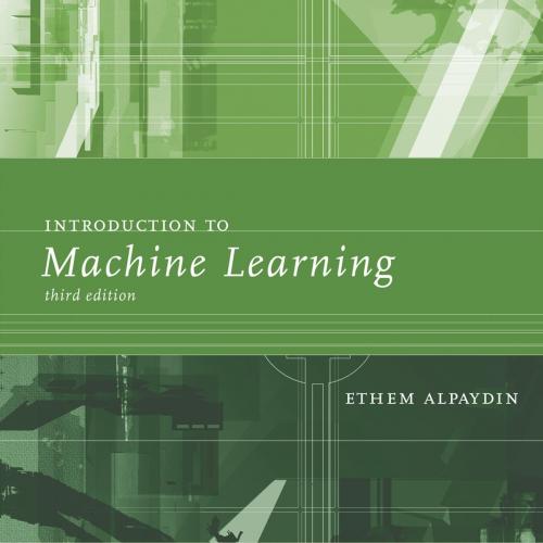 Introduction to Machine Learning 3rd Edition