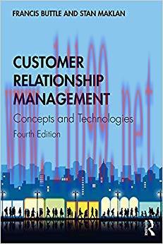 Customer Relationship Management: Concepts and Technologies 4th Edition,