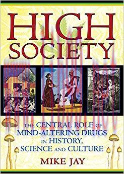 (PDF)High Society: The Central Role of Mind-Altering Drugs in History, Science, and Culture 1st...