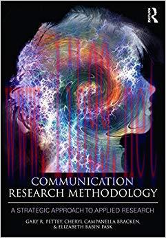 Communication Research Methodology: A Strategic Approach to Applied Research 1st Edition,