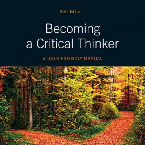 Becoming a Critical Thinker A User Friendly Manual 6th Edition - Wei Zhi
