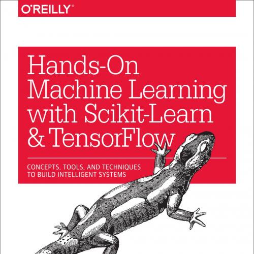Hands-On Machine Learning with Scikit-Learn and TensorFlow - Aurelien Geron