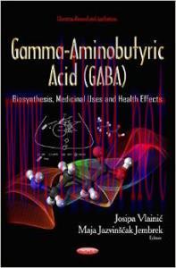 [AME]Gamma-Aminobutyric Acid (Gaba): Biosynthesis, Medicinal Uses and Health Effects