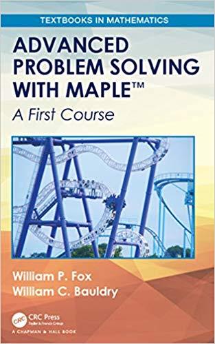 Advanced Problem Solving with Maple A First Course