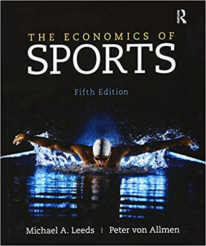 (Solution Manual )The Economics of Sports 5th Edition by Michael Leeds.rar