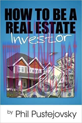 How to Be a Real Estate Investor 1st Edition,