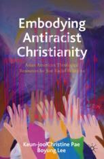 [PDF]Embodying Antiracist Christianity: Asian American Theological Resources for Just Racial Re...