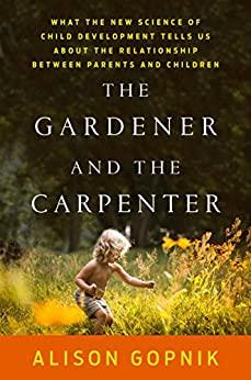 (PDF)The Gardener and the Carpenter What the New Science of Child Development Tells Us About th...