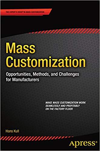 (PDF)Mass Customization Opportunities, Methods, and Challenges for Manufacturers 1st ed. Editio...